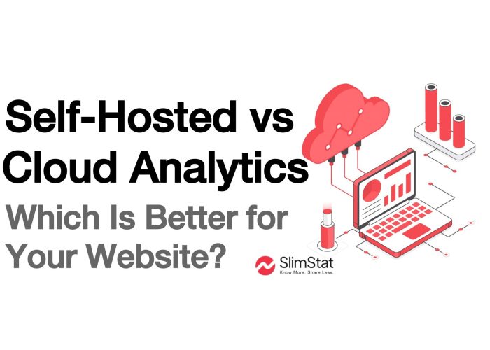 Self Hosted vs Cloud Analytics: Which Is Better for Your Website?